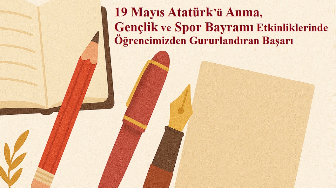 19 Mayıs Atatürk’ü Anma, Gençlik ve Spor Bayramı Etkinliklerinde Öğrencimizden Gururlandıran Başarı
